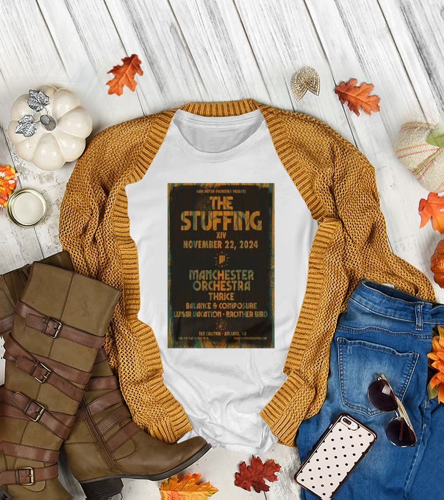 The Stuffing XIV November 22 2024 Manchester Orchestra Thrice Balance and Composure Lunar Vacation Brother Bird The Eastern Atlanta GA T-Shirt