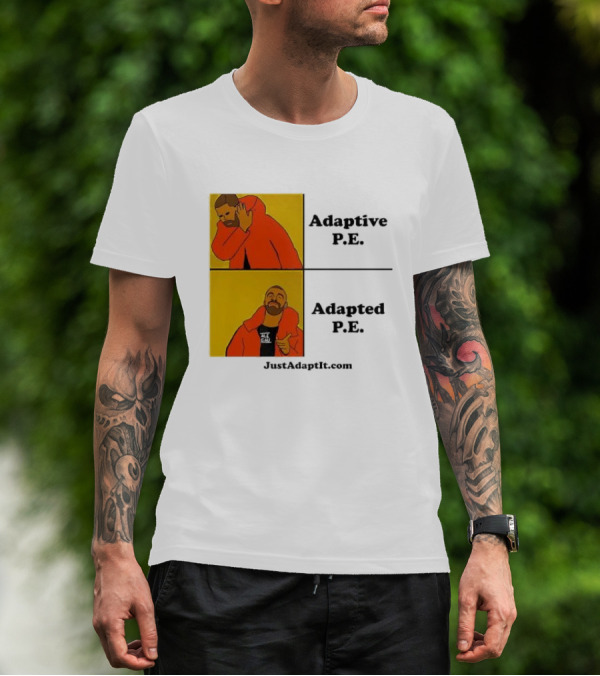 Adaptive P.E. Adapted P.E. JustAdaptIt Com Drake Meme T-Shirt