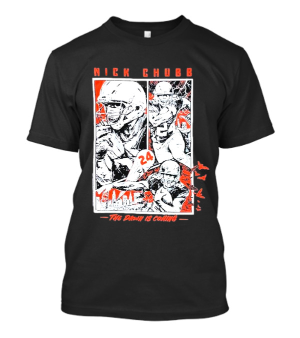 Nick Chubb 24 The Dawn Is Coming T-Shirt