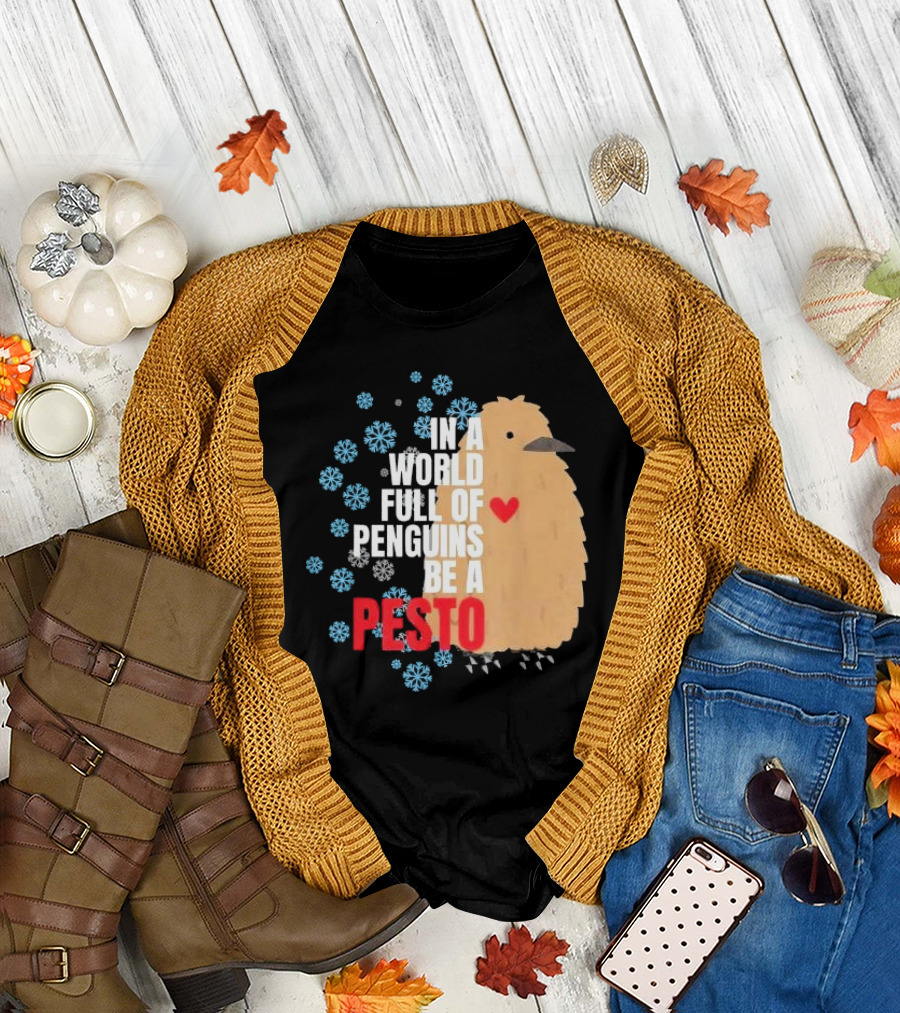 In a World Full of Penguins Be a Pesto the Penguin More to Love Viral Meme T-Shirt