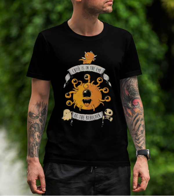 Cutie Is In The Eye Of The Beholder Dungeons And Dragons Fantasy Creature T-Shirt