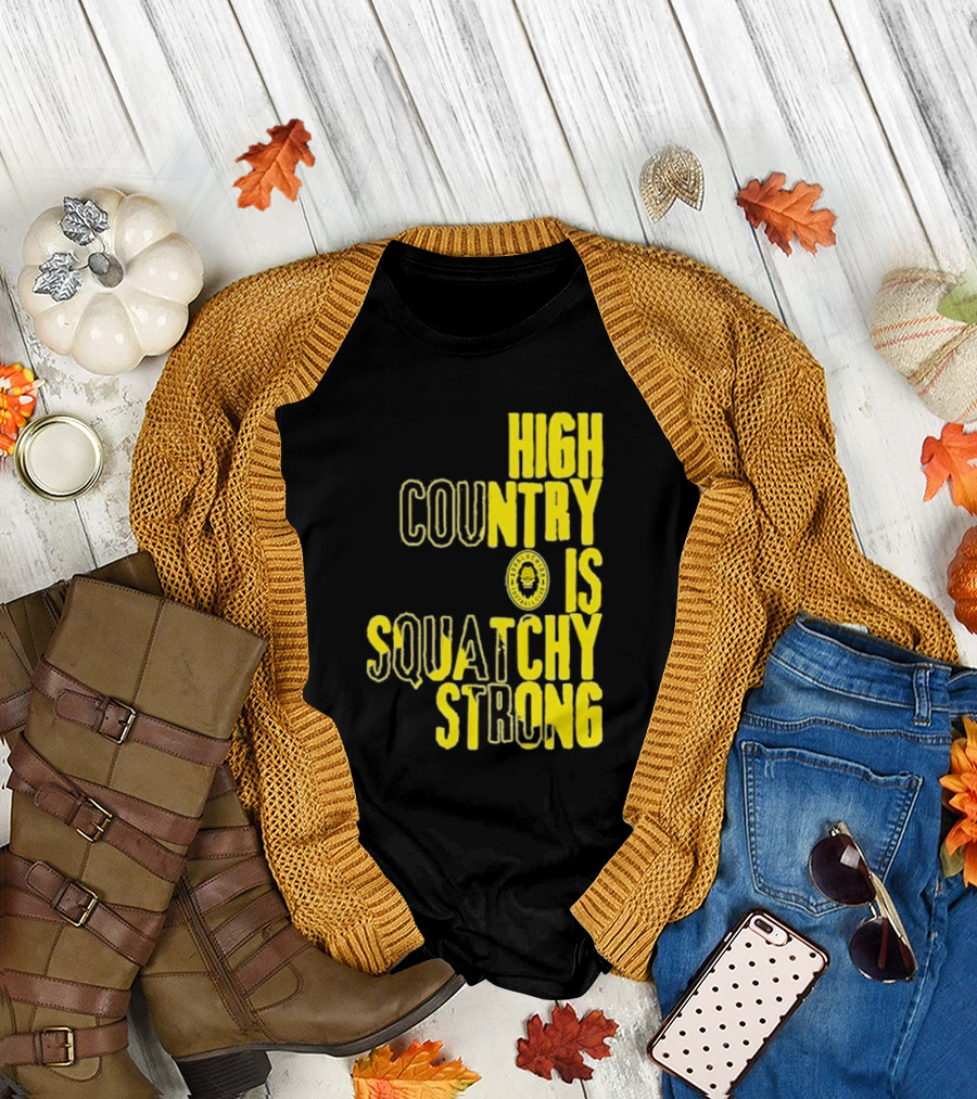 High Country Is Squatchy Strong Big Foot Badge T-Shirt