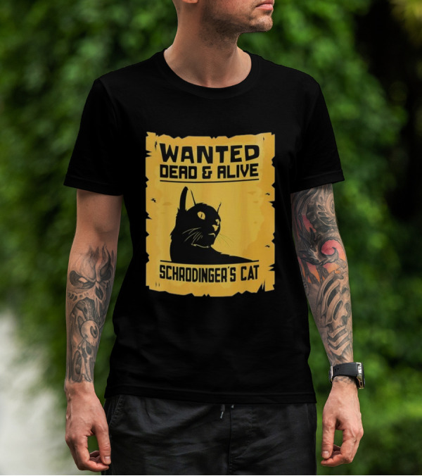 Wanted Dead And Alive Schrodinger’s Cat T-Shirt