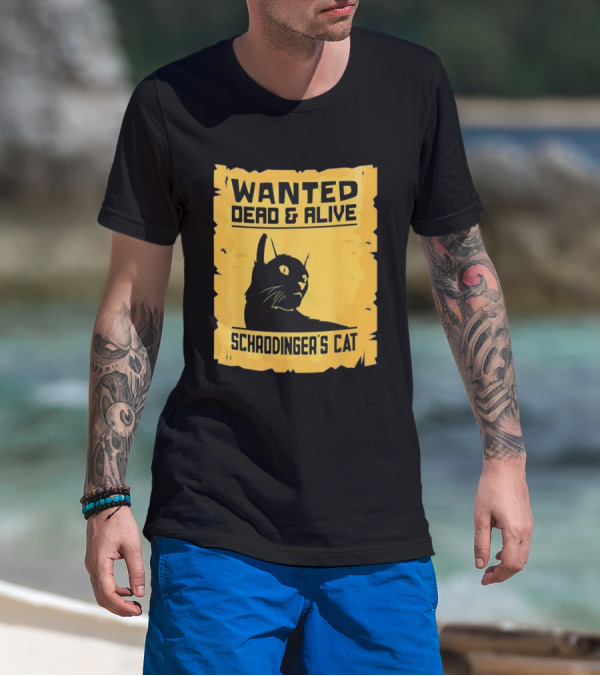 Wanted Dead And Alive Schrodinger’s Cat T-Shirt