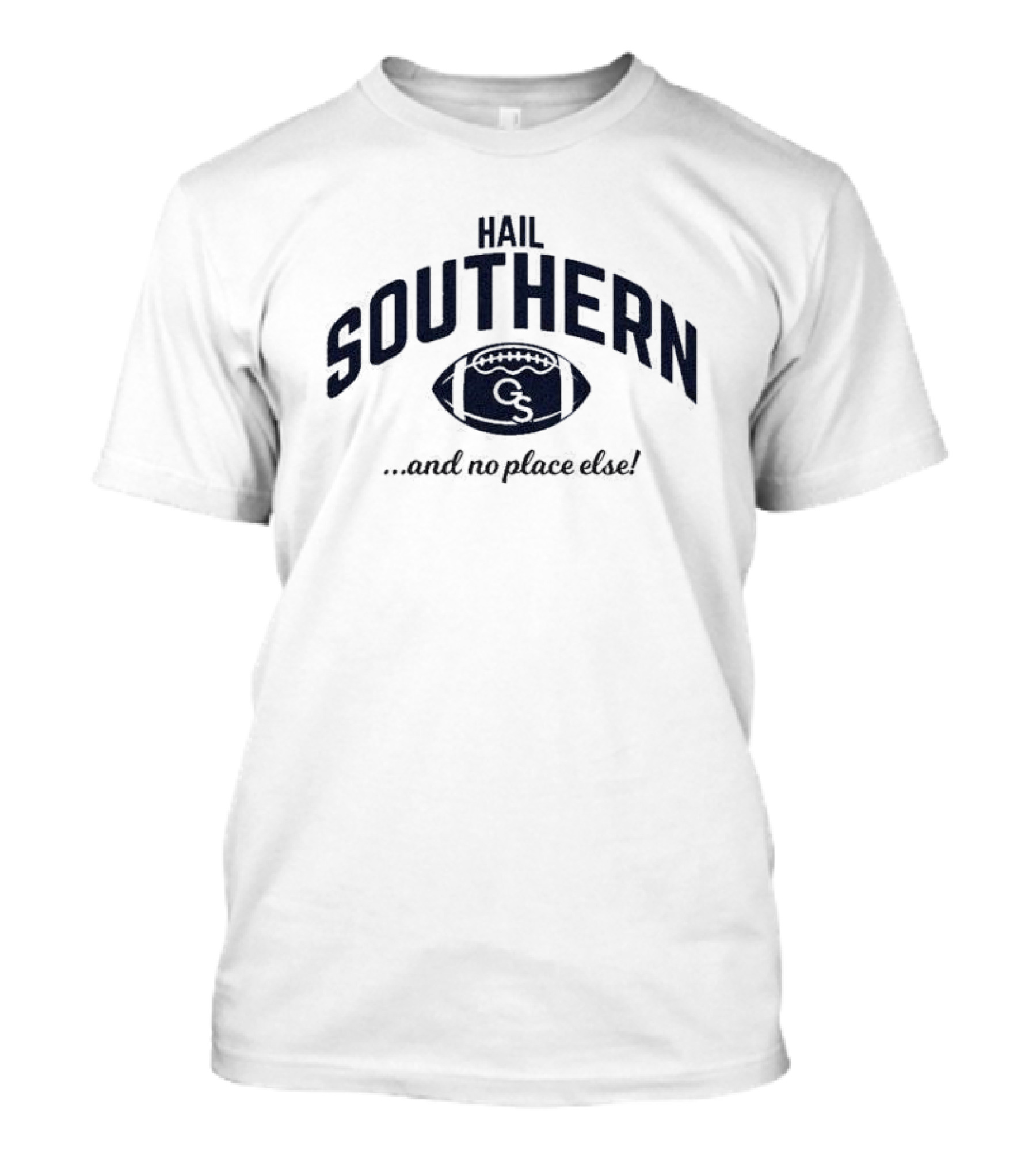 Hail Southern Football GS And No Place Else T-Shirt