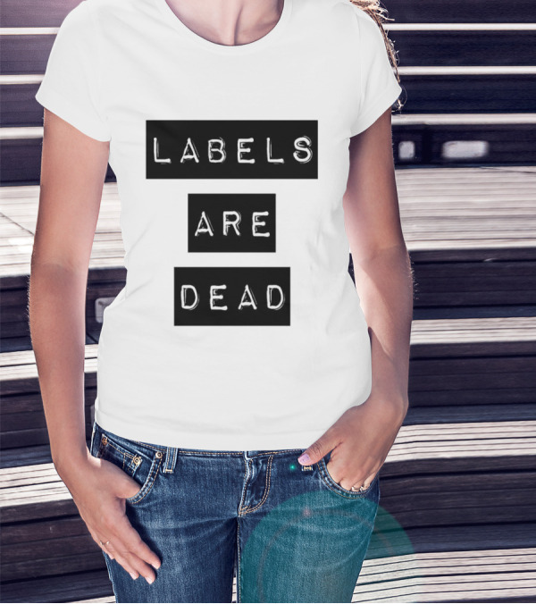 Labels Are Dead Statement T-Shirt