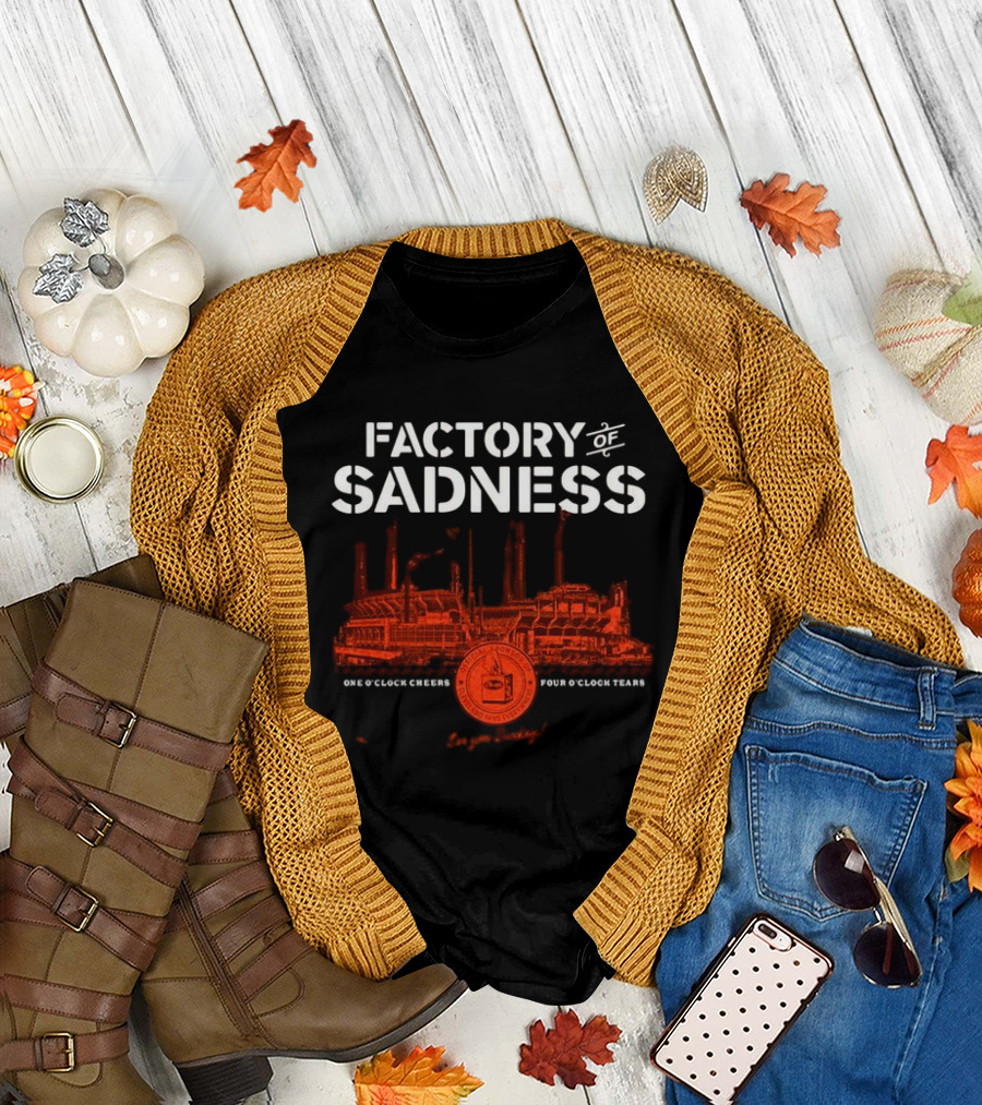 Factory of Sadness Cleveland One O'Clock Cheers Four O'Clock Tears T-Shirt