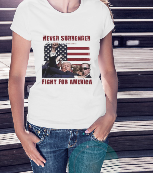 Never Surrender Fight For America Flag Background Patriot Stance T-Shirt