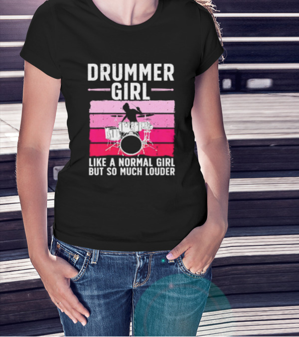 Drummer Girl Like A Normal Girl But So Much Louder Retro Best Drums For Women Drummer Music Band Drum Musician T-Shirt