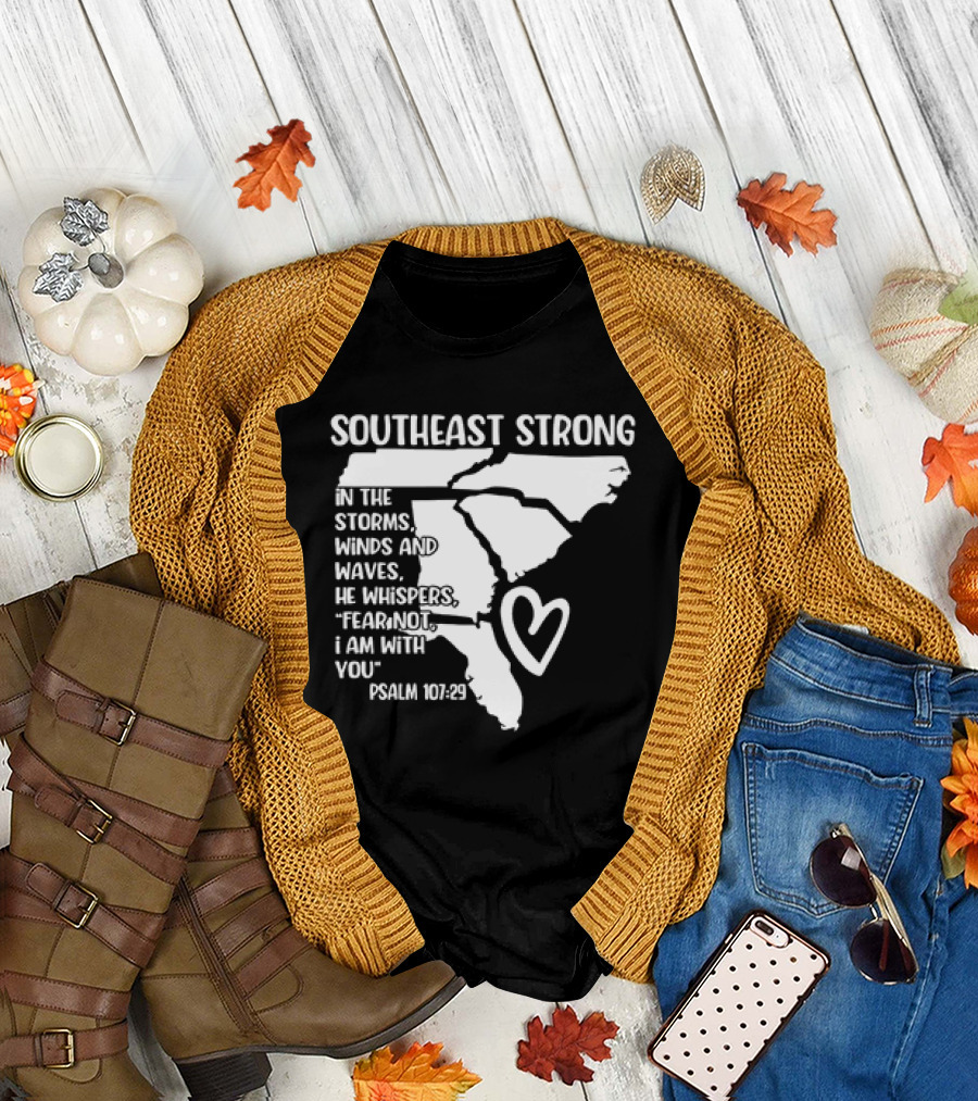 Southeast Strong Psalm 107:29 Fear Not I Am With You T-Shirt