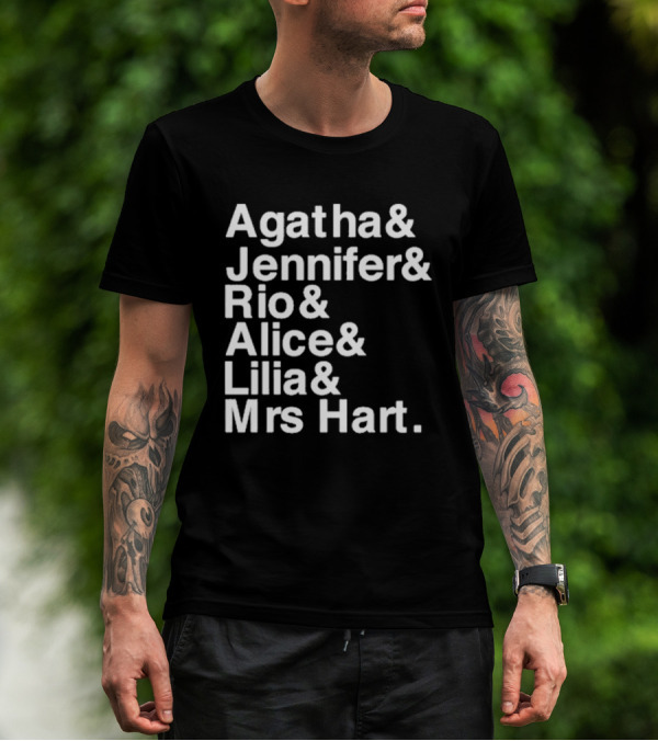 Agatha Jennifer Rio Alice Lilia Mrs Hart T-Shirt