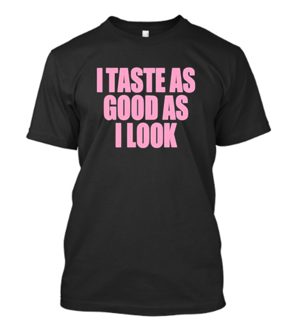 Cherrykitten I Taste As Good As I Look T-Shirt