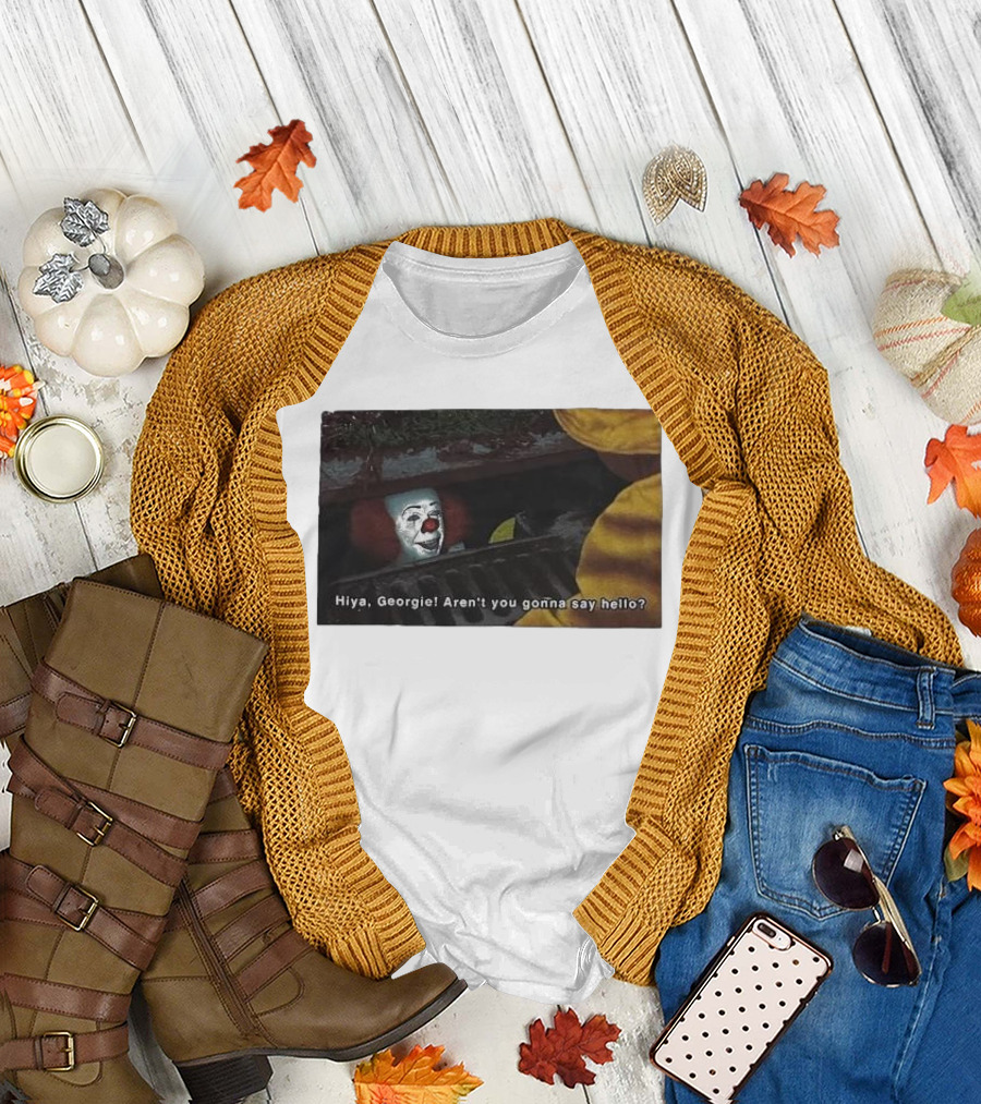 Hiya Georgie Aren't You Gonna Say Hello Pennywise Sewer Scene T-Shirt