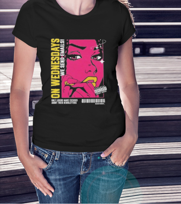 On Wednesdays We Send Emails Only Losers Make Excuses About Their Newsletters Comic Style Pop Art Woman T-Shirt