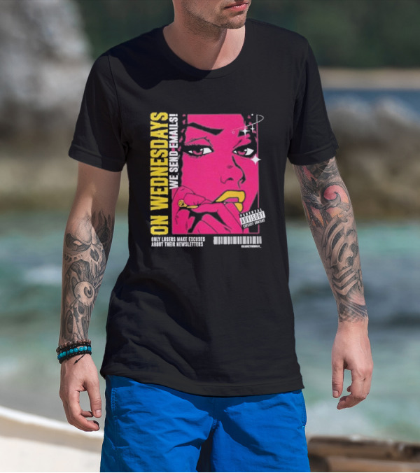 On Wednesdays We Send Emails Only Losers Make Excuses About Their Newsletters Comic Style Pop Art Woman T-Shirt
