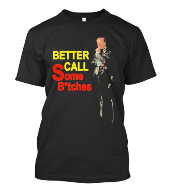 Saul Goodman Better Call Some B*tches Better Call Saul Legal Drama Character T-Shirt
