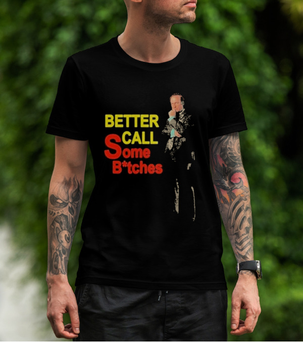 Saul Goodman Better Call Some B*tches Better Call Saul Legal Drama Character T-Shirt