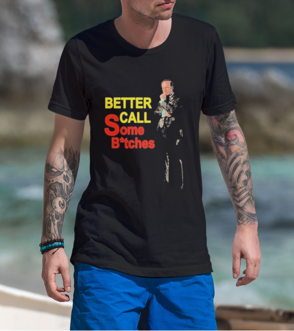 Saul Goodman Better Call Some B*tches Better Call Saul Legal Drama Character T-Shirt