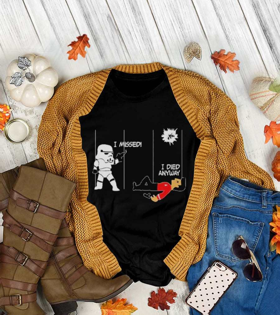 Stormtrooper I Missed I Died Anyway Red Shirt Fight T-Shirt