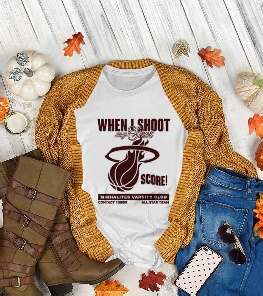 When I Shoot My Shot Score Mikhalites Varsity Club Contact 110803 All Star Team T-Shirt