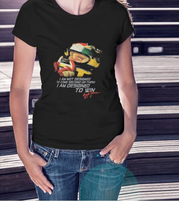 Ayrton Senna I Am Not Designed To Come Second Or Third I Am Designed To Win Racing Helmet Signature T-Shirt