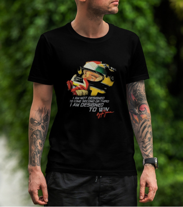 Ayrton Senna I Am Not Designed To Come Second Or Third I Am Designed To Win Racing Helmet Signature T-Shirt