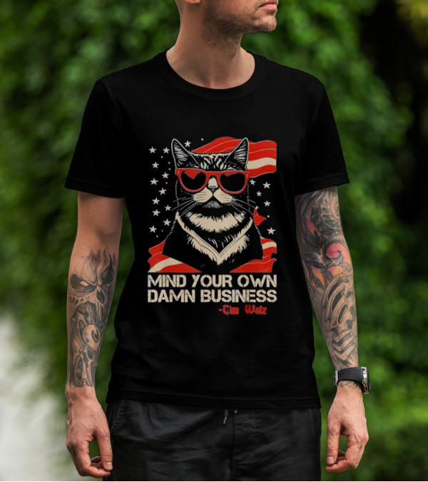 Mind Your Own Damn Business Cat Tim Walz T-Shirt