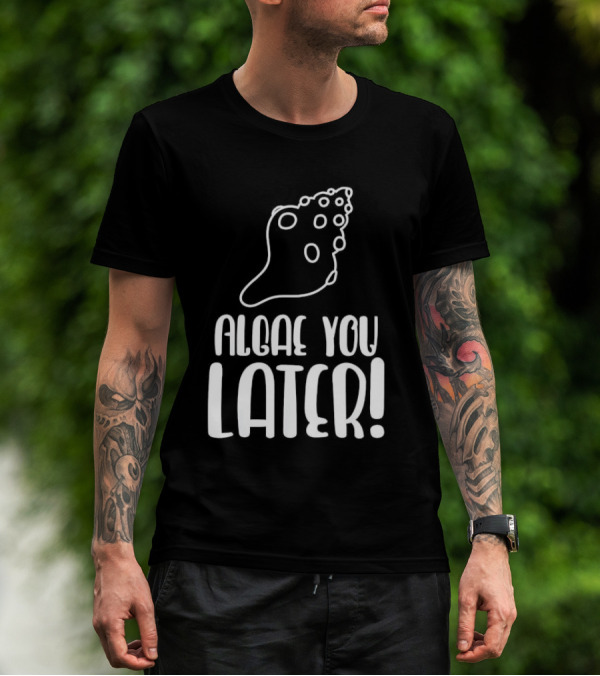 Algae You Later Scientific Natural Biologist Children's Biology T-Shirt