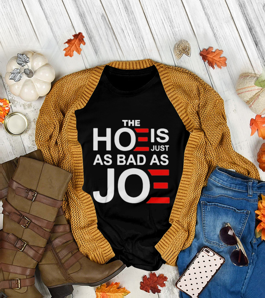 The Ho Is Just As Bad As Joe 2024 Outlaw Voting T-Shirt