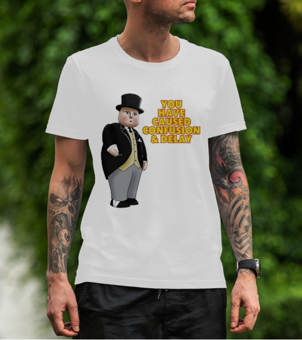 Thomas You Have Caused Confusion And Delay Fat Controller T-Shirt