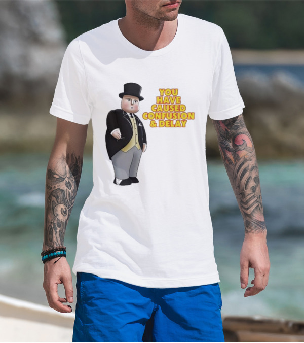 Thomas You Have Caused Confusion And Delay Fat Controller T-Shirt