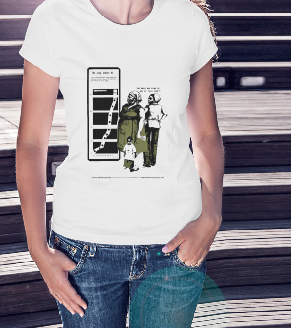 The Rising Grocery Bill The Prices Are Going Up But My Check Hasn’t Survival Pending Revolution Drawing And Photo Collage By Kali T-Shirt
