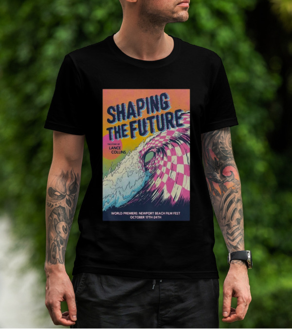 Shaping The Future: The Story Of Lance Collins World Premiere Newport Beach Film Fest October 17-24, T-Shirt