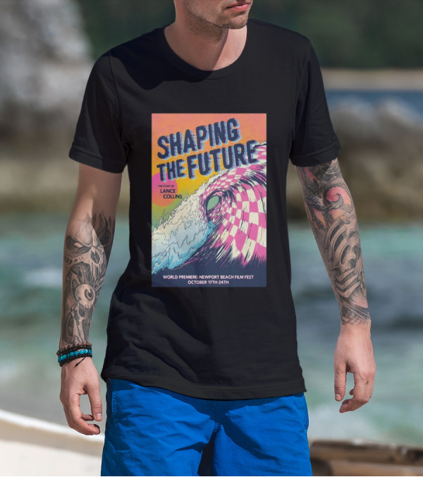 Shaping The Future: The Story Of Lance Collins World Premiere Newport Beach Film Fest October 17-24, T-Shirt