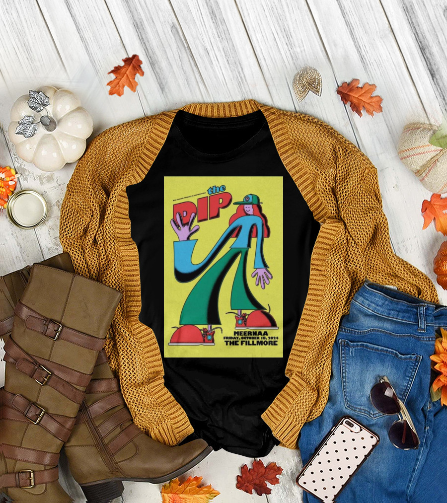 The Dip at The Fillmore San Francisco October 18 2024 Meernaa Event Poster Vintage Cartoon T-Shirt