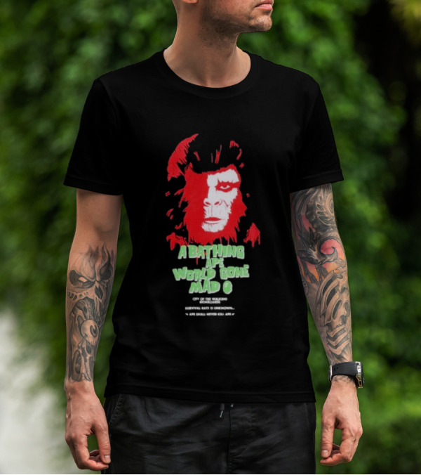 A Bathing Ape World Gone Mad City Of The Walking Biohazards Survival Rate Is Unknown Ape Small Never Kill Ape T-Shirt