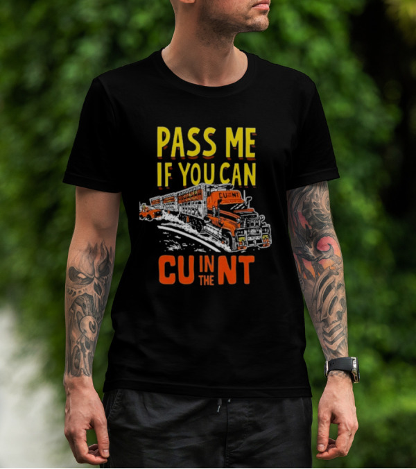 PASS ME IF YOU CAN CU IN THE NT T-Shirt