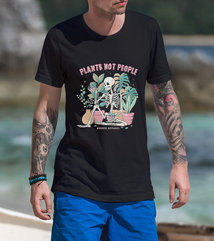 Plants Not People Skeleton Gardening Vibes Murder T-Shirt