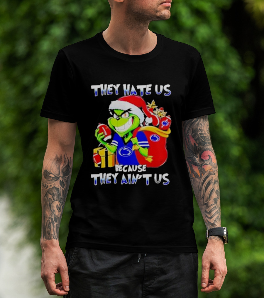 They Hate Us Because They Ain't Us Grinch Christmas Football Penn State T-Shirt