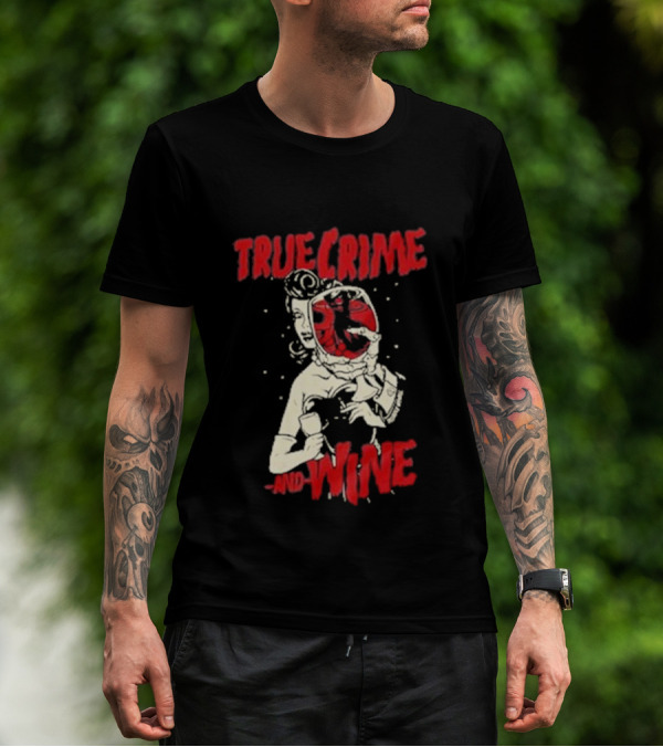 True Crime And Wine Woman Drinking Wine T-Shirt