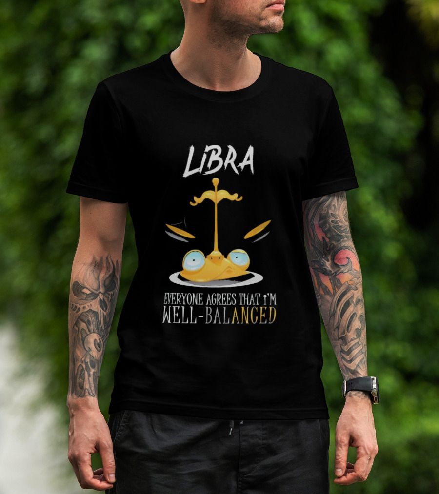 Libra Everyone Agrees That I’m Well Balanced Scales And Eyes T-Shirt