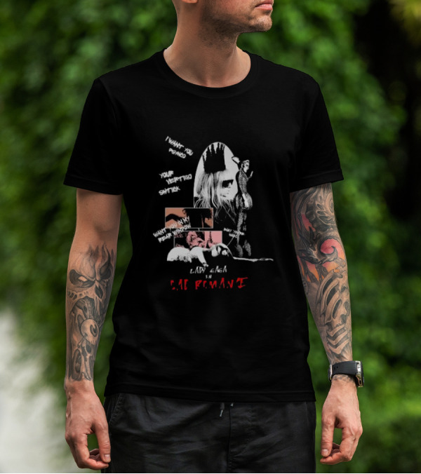 Lady Gaga In Bad Romance Want You Psycho Your Vertigo Shtick Want You In My Fear Window T-Shirt