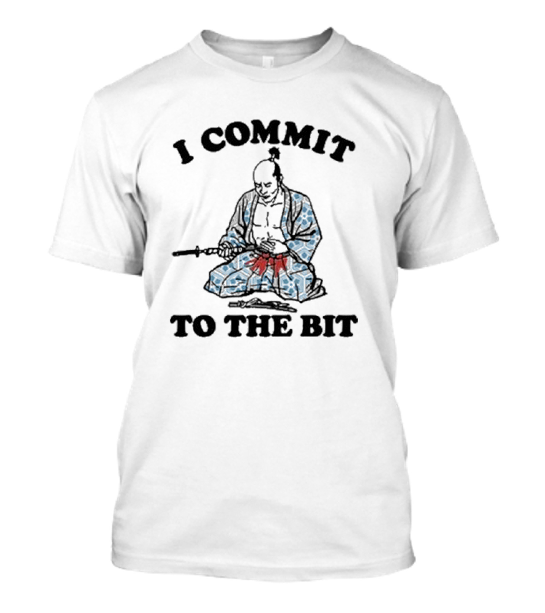I Commit To The Bit Samurai Warrior Determination T-Shirt