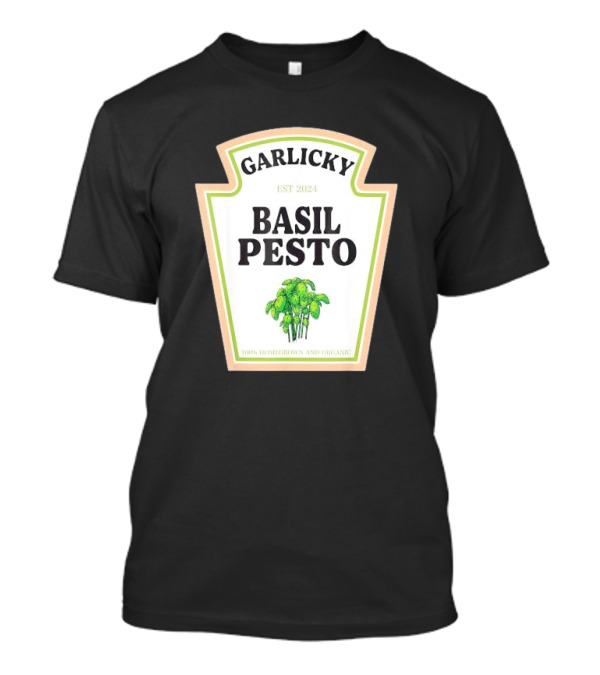 GARLICKY BASIL PESTO EST 2024 100% HOMEGROWN AND ORGANIC T-Shirt