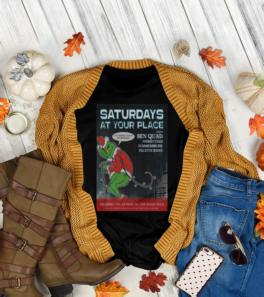 Saturdays at Your Place with Ben Quad Worry Club Summerbruise Palette Knife at The Magic Stick Detroit MI December 7 It's Always Cloudy in Whoville T-