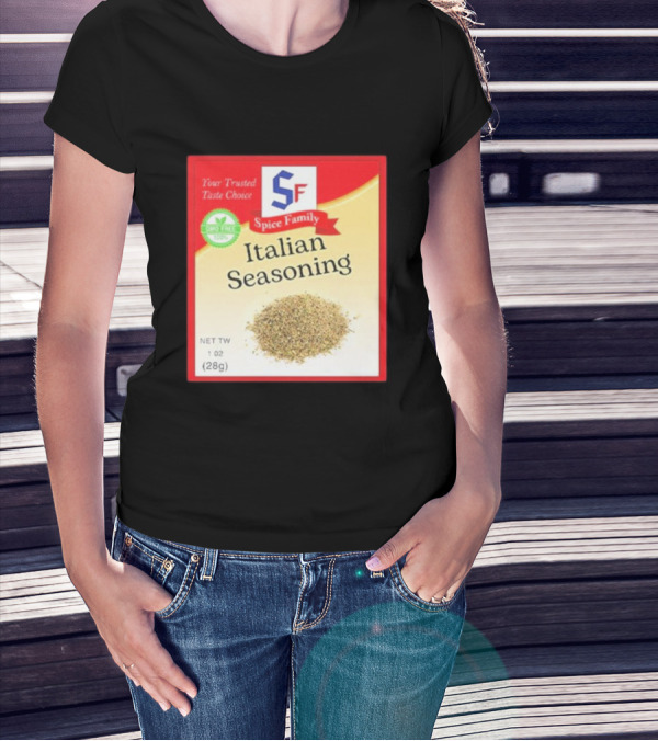 Spice Family Italian Seasoning Your Trusted Taste Choice 28g GMO Free T-Shirt