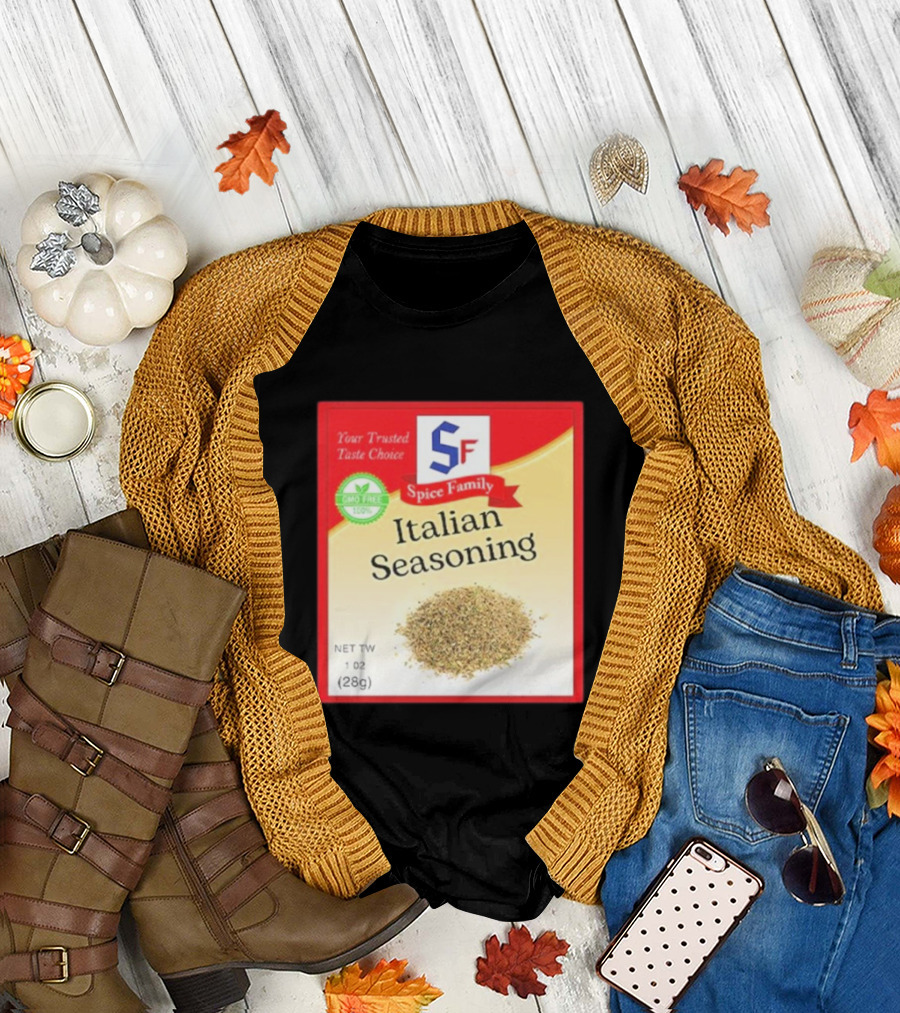 Spice Family Italian Seasoning Your Trusted Taste Choice 28g GMO Free T-Shirt