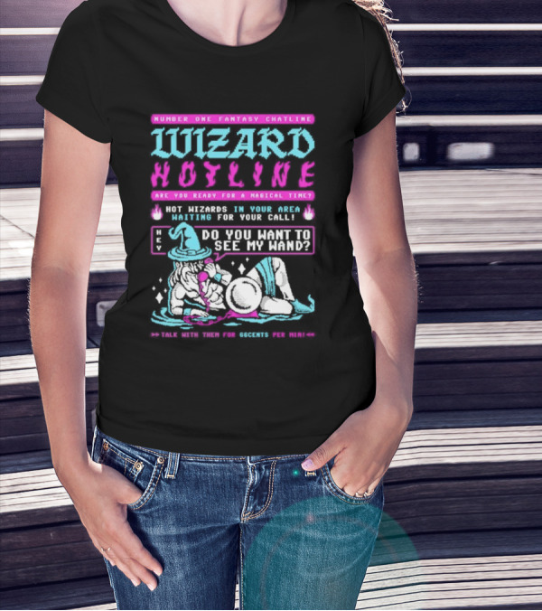 Wizard Hotline Fantasy Chatline Magical Time Do You Want To See My Wand T-Shirt
