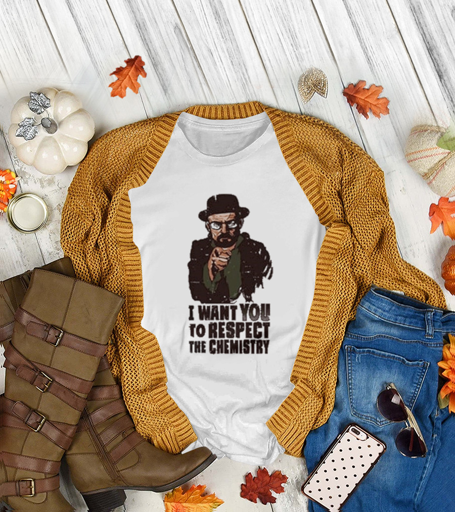 I Want You To Respect The Chemistry Breaking Bad Heisenberg T-Shirt