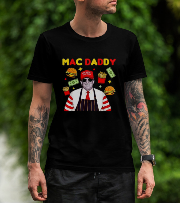 MAC DADDY Make America Great Again Fries Burgers Dollars T-Shirt
